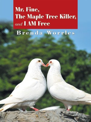 cover image of Mr. Fine, the Maple Tree Killer, and I Am Free